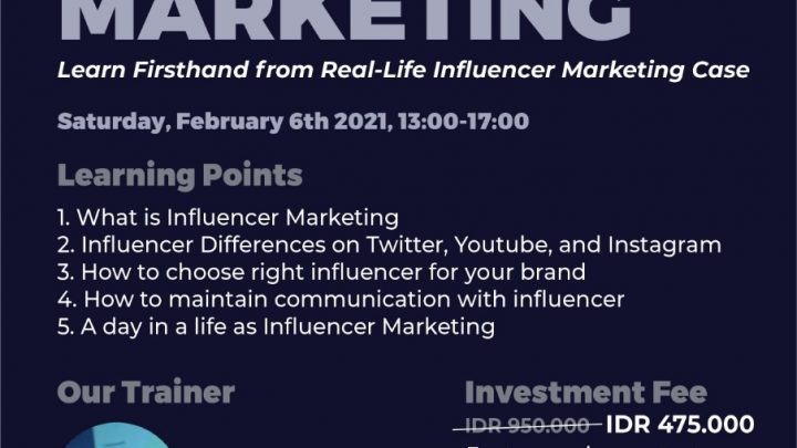 Workshop Understanding Influencer Marketing : Learn Firsthand From Real-life Influencer Marketing case
