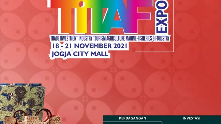 JOGJA TITAF Expo 2021 (Trade Investment Industry Tourism Agriculture Marine – Fisheries and Foresty)