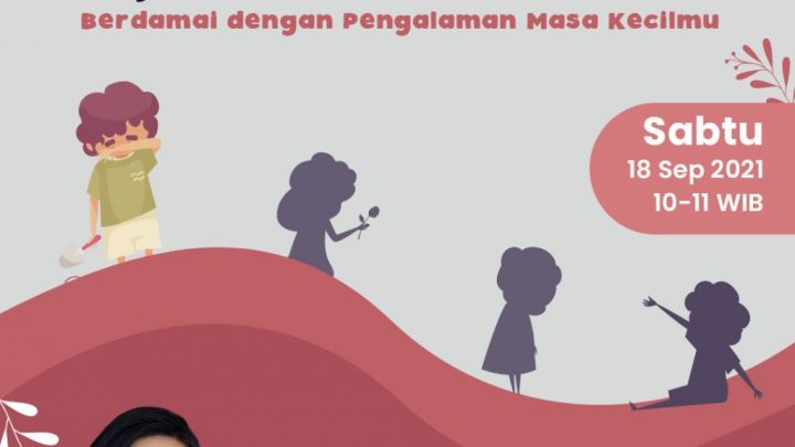 “Making Peace with My Inner Child, Berdamai dengan Pengalaman Masa Kecilmu”