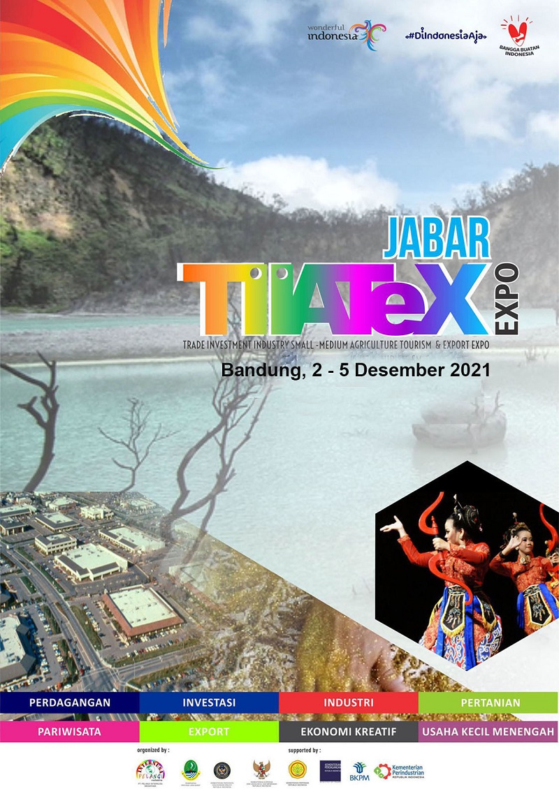 JABAR TIATEX EXPO 2021 (PAMERAN PARIWISATA, PERDAGANGAN, PERINDUSTRIAN, INVESTASI, PERIKANAN DAN PERTANIAN UKM)