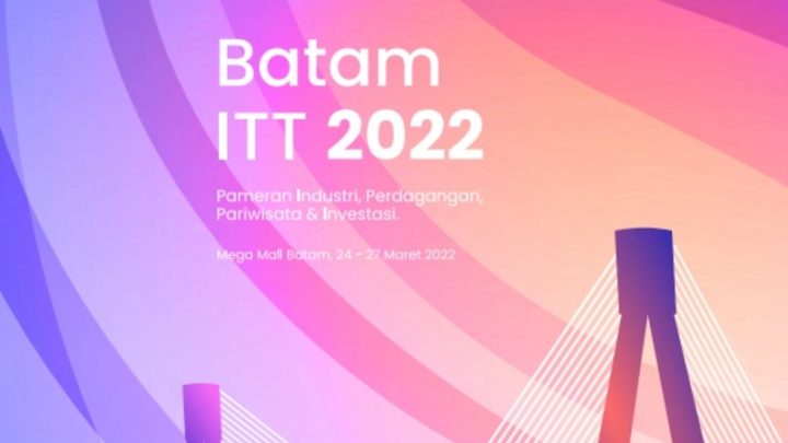 BATAM ITT 2022 BATAM INVESTMENT, TRADE AND TOURISM 2022