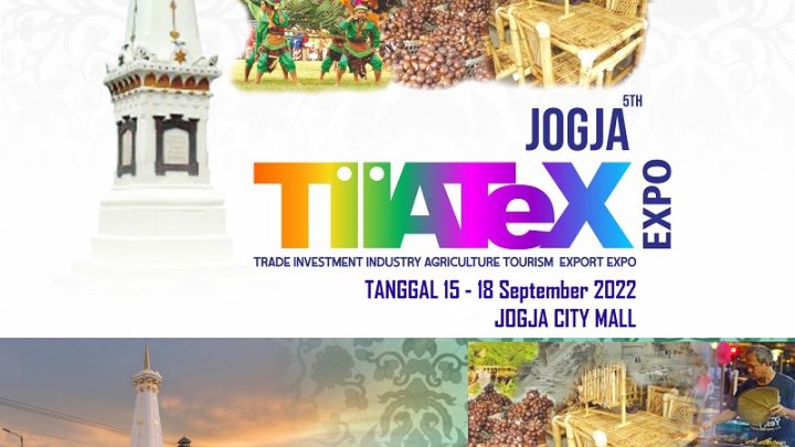 JOGJA TIATEX EXPO 2022 (Pameran Perdagangan, Industri, Pariwisata, UKM, Perikanan dan Pertanian)