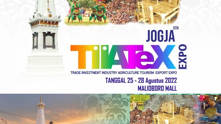 JOGJA TIATEX EXPO 2022 (Pameran Perdagangan, Industri, Pariwisata, UKM, Perikanan dan Pertanian)