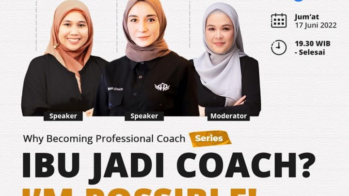 Free Webinar Series Why Becoming Professional Coach “Ibu Jadi Coach? I’m Possible”