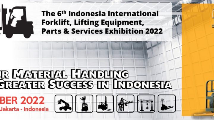 The 6th Indonesia International Forklift, Lifting Equipment, Parts & Service Exhibition 2022