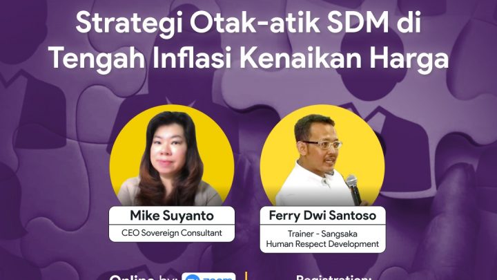 Indonesia’s Next Chapter : The Human Capital Puzzle – Strategi Otak-atik SDM di tengah Inflasi Kenaikan Harga