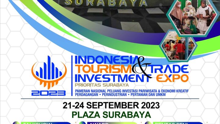 Indonesia Tourism & Trade Investment Expo 2023 “Prioritas Surabaya”