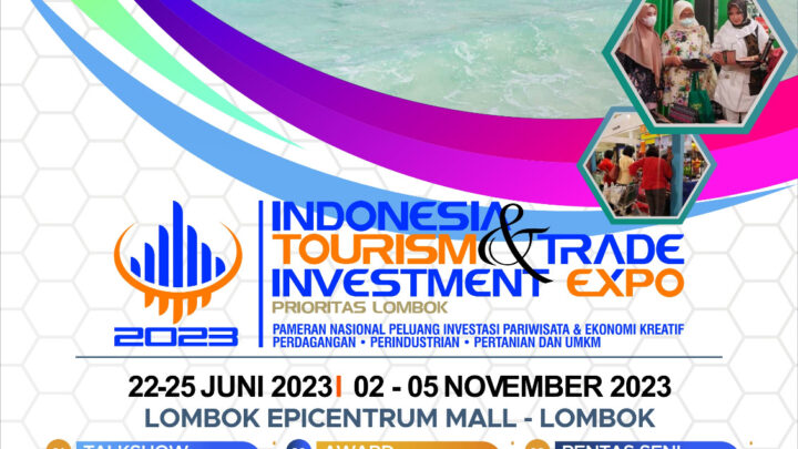 Indonesia Tourism & Trade Investment Expo 2023 – “Prioritas Lombok”